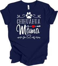 Chihuahua Mama T-Shirt - Cute