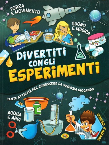 Divertiti con gli esperimenti - divertiti,