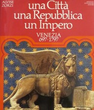 Una città una Repubblica un impero: Venezia 697-1797. Libri illustrati Mo