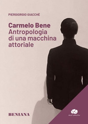 Carmelo bene antropologia di - carmelo,
