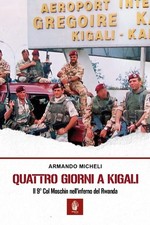 Quattro giorni a Kigali Il 9° Col Moschin nell'inferno del Rwanda