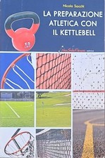 La preparazione atletica con il kettlebell - Nicola Sacchi - INTROVABILE