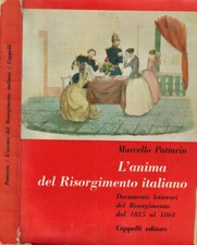 L'anima del Risorgimento italiano. Documenti letterari del Risorgimento dal 1815