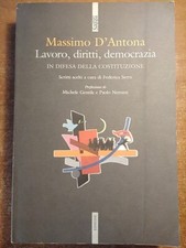 Massimo D'Antona LAVORO, DIRITTI, DEMOCRAZIA In difesa della Costituzione