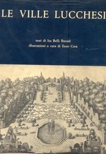 BELLI BARSALI Isa. LE VILLE LUCCHESI. Roma, De Luca, 1964. Prima edizione