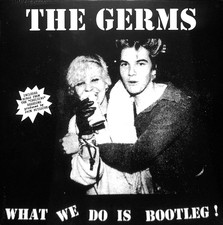 The Germs – What We Do Is