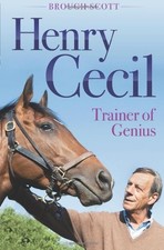 HENRY CECIL: TRAINER OF GENIUS