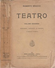 teatro vol II. Maschere, Infedele, Il trionfo. Roberto Bracco. 1921. IV ed.