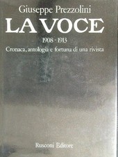 LA VOCE 1908-1913 PREZZOLINI GIUSEPPE RUSCONI LIBRI 1974 