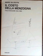 Il costo della menzogna Italia nucleare 1945 1968 Mario Silvestri Einaudi