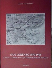Sanfilippo SAN LORENZO 1870-1945. STORIA E «STORIE» DI UN QUARTIERE POPOLARE ROM