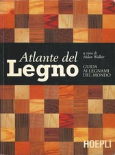 ATLANTE DEL LEGNO  Guida ai legnami del mondo Aidan Walker Ed. Hoepli