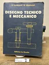 DISEGNO TECNICO E MECCANICO - EDITRICE LA SCUOLA - Lombardi -Migliorati ￼