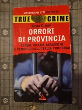 Libro True crime Silvio Ciappi Orrori di Provincia serial killer pedofili
