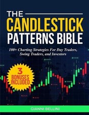 The Candlestick Patterns Bible: 100+ Charting Strategies for Day Traders, Swing 