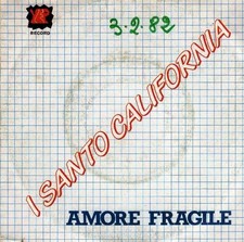 I SANTO CALIFORNIA 45 Giri DEL 1982 AMORE FRAGILE  / CIAO E NON ADDIO