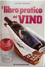 Luciano Imbriani, Il libro pratico del vino, De Vecchi, 1979 Prima edizione