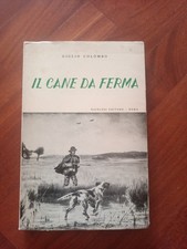 Caccia Cani Addestramento IL CANE DA FERMA Giulio Colombo NICOLOSI 2 ed 1964