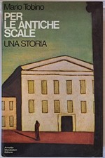 Per le antiche scale. Una storia [Hardcover] Mario Tobino