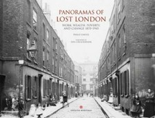 Panoramas of Lost London: Work, Wealth, Poverty and Change 1870-1945, Philip Dav