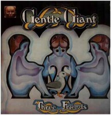 Gentle giant three friends - gentle,