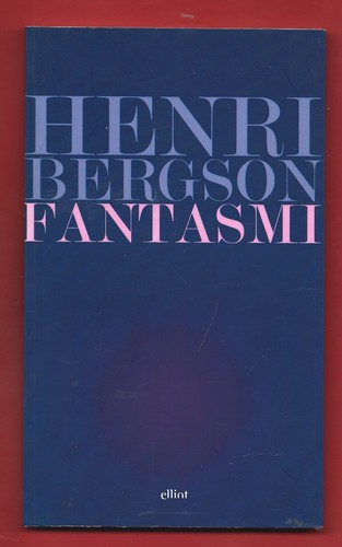 Henri bergson fantasmi - henri,