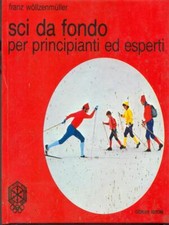 SCI DA FONDO PER PRINCIPIANTI ED ESPERTI WOILLZENMULLER FRANZ GORLICH 1975 