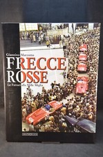 FRECCE ROSSE LE FERRARI ALLA MILLE MIGLIA LIBRO GIANNINO MARZOTTO GIORGIO NADA