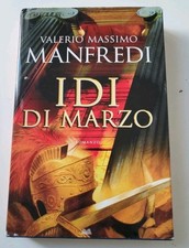 Idi di marzo - Valerio Massimo Manfredi / Mondolibri, 2009