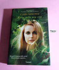 CLARA SANCHEZ -ENTRA NELLA MIA VITA (LIBRO ROMANZO) -ED. GARZANTI 2013 OTTIMO