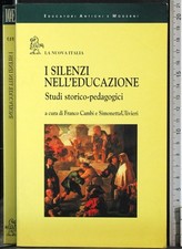 I SILENZI DELL'EDUCAZIONE. CAMBI, ULIVIERI. LA NUOVA ITALIA.