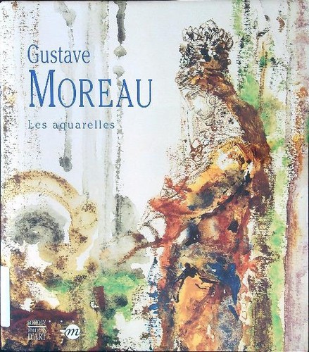 Les aquarelles moreau - , gustave