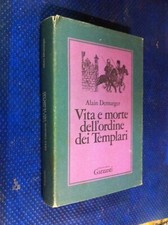 A.DEMURGER VITA E MORTE DELL'ORDINE DEI TEMPLARI GARZANTI COLLANA STORICA 1& AB6