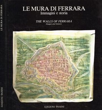 Le Mura di Ferrara Immagini e Storia EDIZIONI PANINI