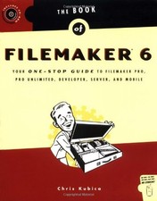 THE BOOK OF FILEMAKER 6: YOUR ONE-STOP GUIDE TO FILEMAKER By Chris Kubica *VG+*