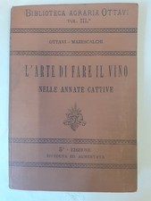 L'ARTE DI FARE IL VINO NELLE ANNATE CATTIVE. Ottavi, Marescalchi. 1897