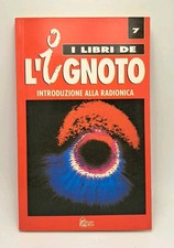 I libri de l'ignoto. Introduzione alla radionica - Hobby e Work 1993