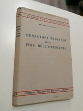 Aliotta PENSATORI TEDESCHI DELLA FINE DELL'OTTOCENTO Libreria Scientifica 1950