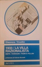 Trivellin. 1933: la villa razionalista. BBPR, Terragni, Figini e Pollini. Alinea