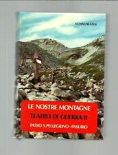 Le nostre montagne. Teatro di guerra II. Passo S. Pellegrino - Pasubio