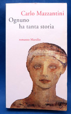 CARLO MAZZANTINI - OGNUNO HA TANTA STORIA - Romanzo Marsilio