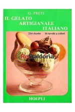 Il gelato artigianale italiano Ulrico Hoepli Preti G. Gastronomia - Cucina 