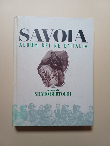 Bertoldi savoia album dei re - savoia:,