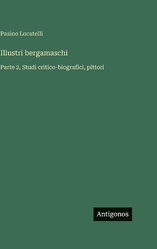 Illustri bergamaschi parte 2 - bergamaschi:,