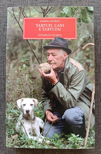 Andrea Daprati - TARTUFI, CANI E TARTUFAI - Editoriale Olimpia 2007 - COME NUOVO