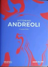 L'uomo folle Vittorino Andreoli Psicologia 2016 Corriere della Sera RCS