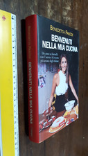 LIBRO:Benvenuti nella mia cucina. Ediz. illustrata   di Benedetta Parodi 2010