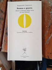 Emanuele Castrucci Nomos e guerra Glosse al Nomos della terra di Carl Schmitt