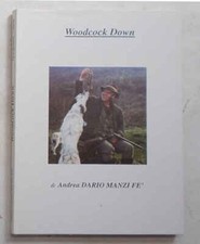 MANZI FE' Woodcock down. 2000 (Beccaccia capriolo ricordi di caccia IN ITALIANO)
