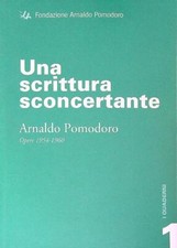 UNA SCRITTURA SCONCERTANTE. ARNALDO POMODORO. OPERE 1954-1960